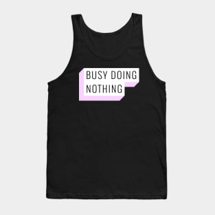 BUSY DOING NOTHING Tank Top